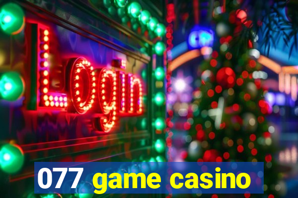 077 game casino